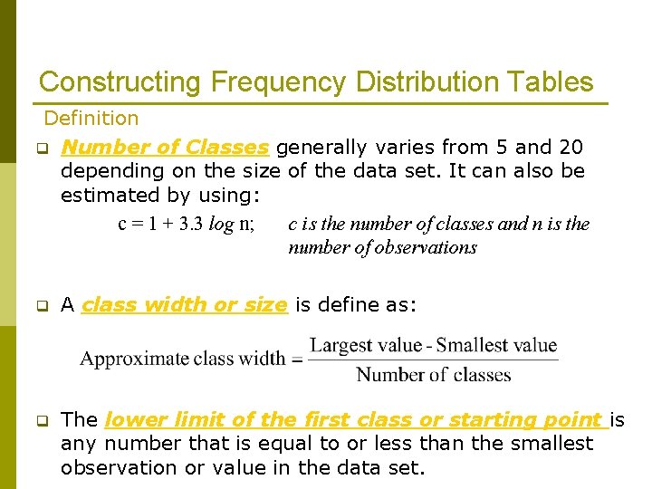 Constructing Frequency Distribution Tables Definition q Number of Classes generally varies from 5 and Constructing Frequency Distribution Tables Definition q Number of Classes generally varies from 5 and