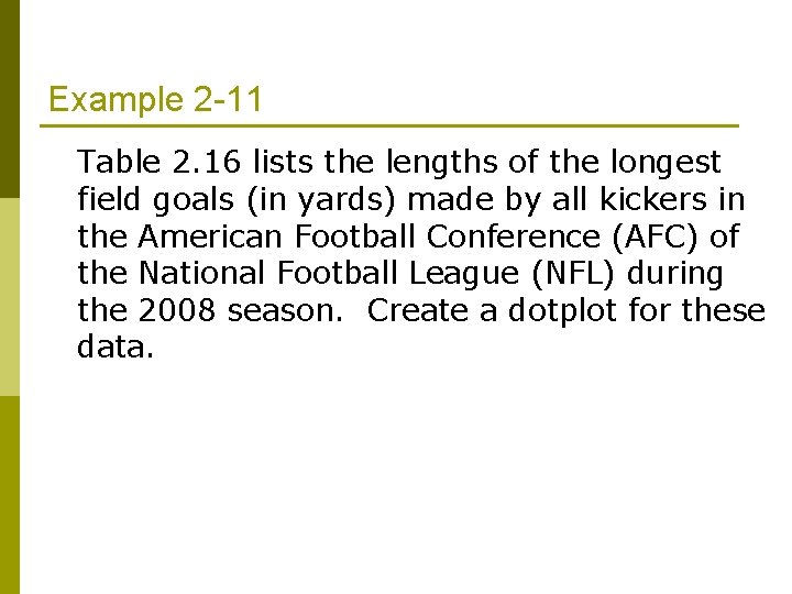 Example 2 -11 Table 2. 16 lists the lengths of the longest field goals Example 2 -11 Table 2. 16 lists the lengths of the longest field goals
