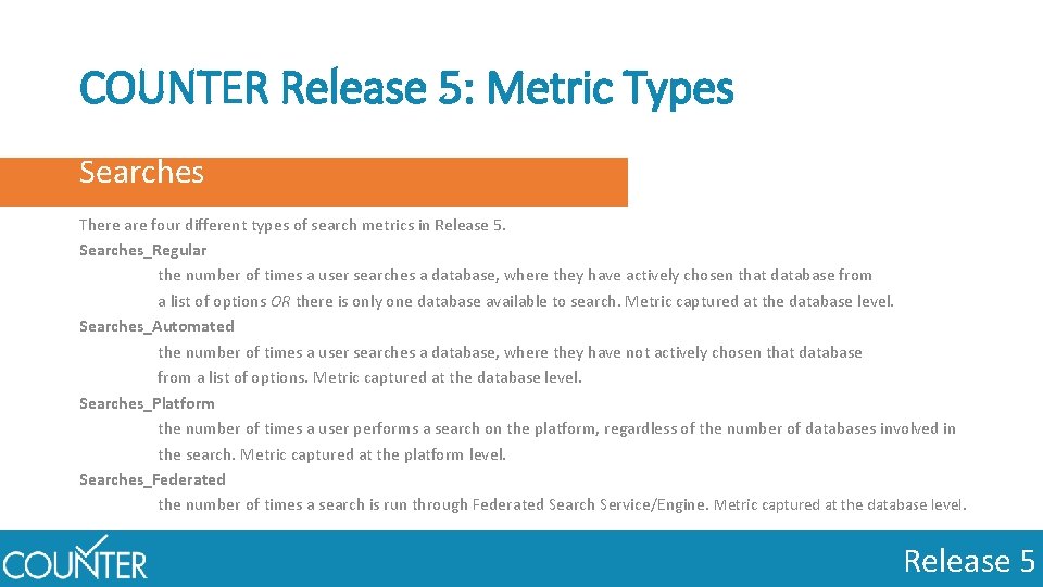 COUNTER Release 5: Metric Types Searches There are four different types of search metrics