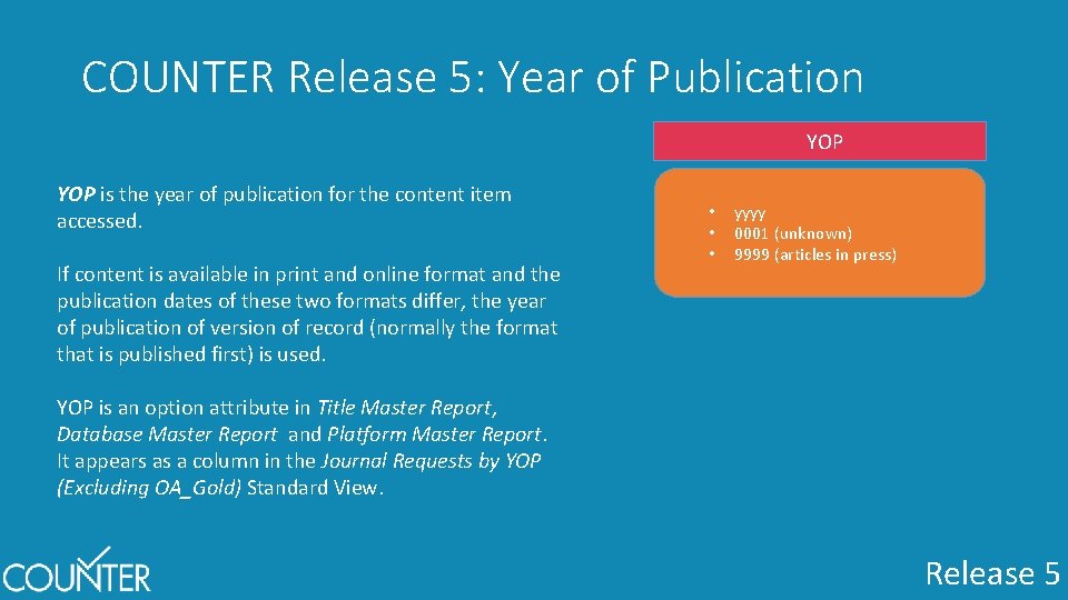 COUNTER Release 5: Year of Publication YOP is the year of publication for the