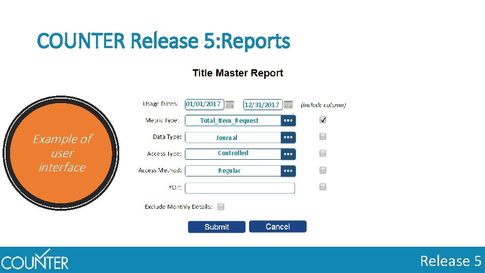COUNTER Release 5: Reports 01/01/2017 12/31/2017 Total_Item_Request Example of user interface Journal Controlled Regular