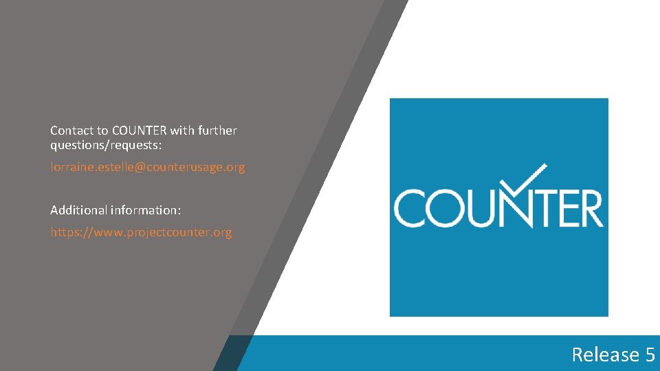 Contact to COUNTER with further questions/requests: lorraine. estelle@counterusage. org Additional information: https: //www. projectcounter.