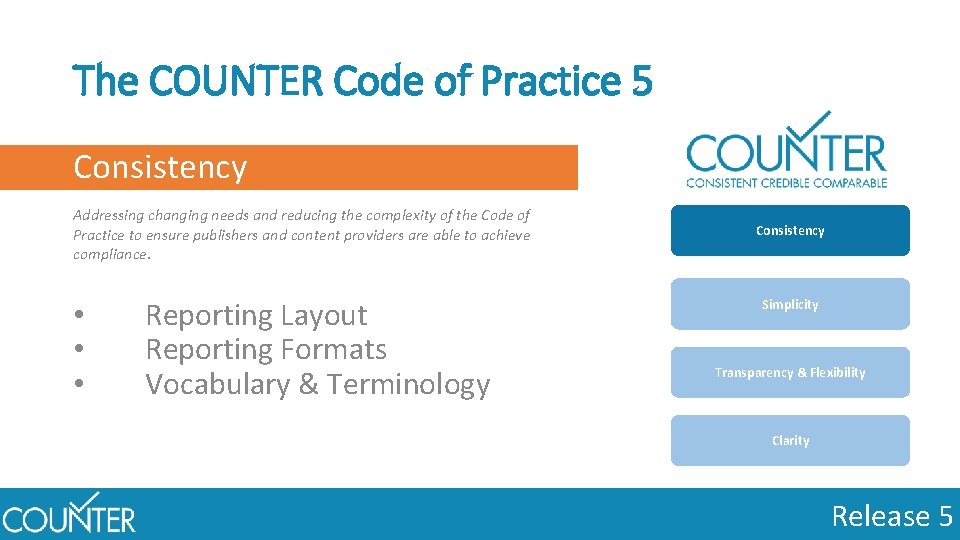 The COUNTER Code of Practice 5 Consistency Addressing changing needs and reducing the complexity