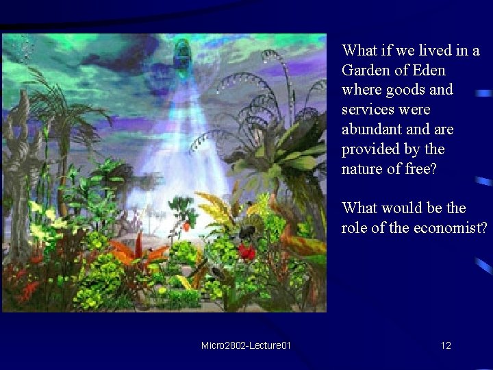 What if we lived in a Garden of Eden where goods and services were What if we lived in a Garden of Eden where goods and services were