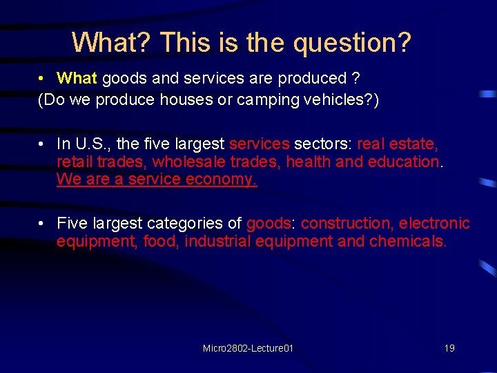 What? This is the question? • What goods and services are produced ? (Do