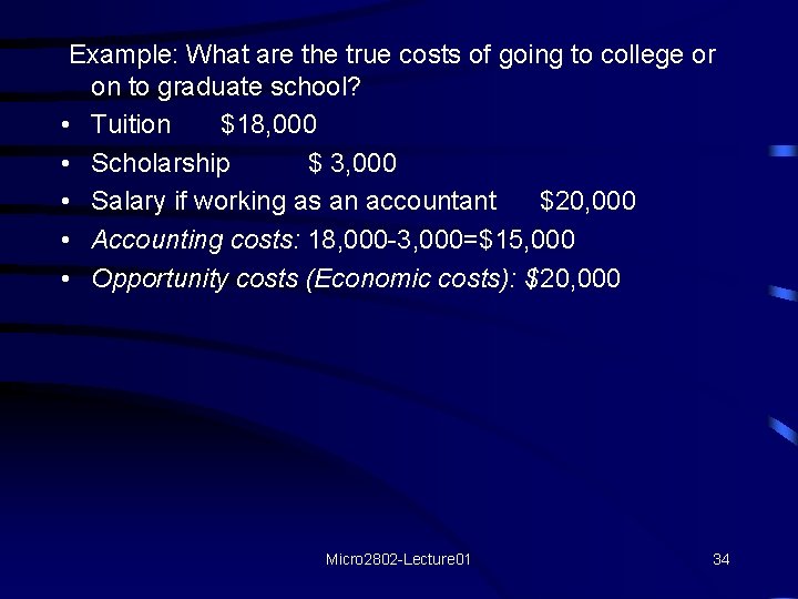 Example: What are the true costs of going to college or on to graduate