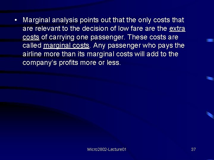  • Marginal analysis points out that the only costs that are relevant to