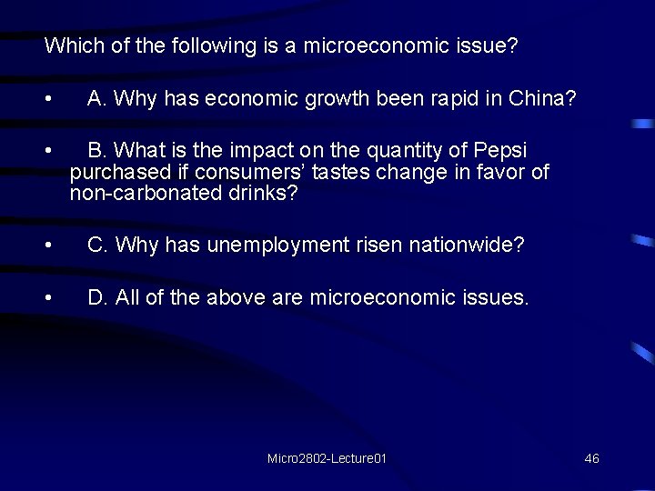 Which of the following is a microeconomic issue? • A. Why has economic growth