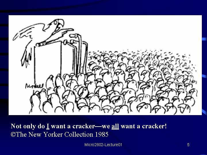 Not only do I want a cracker—we all want a cracker! ©The New Yorker