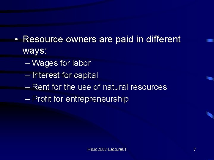  • Resource owners are paid in different ways: – Wages for labor –