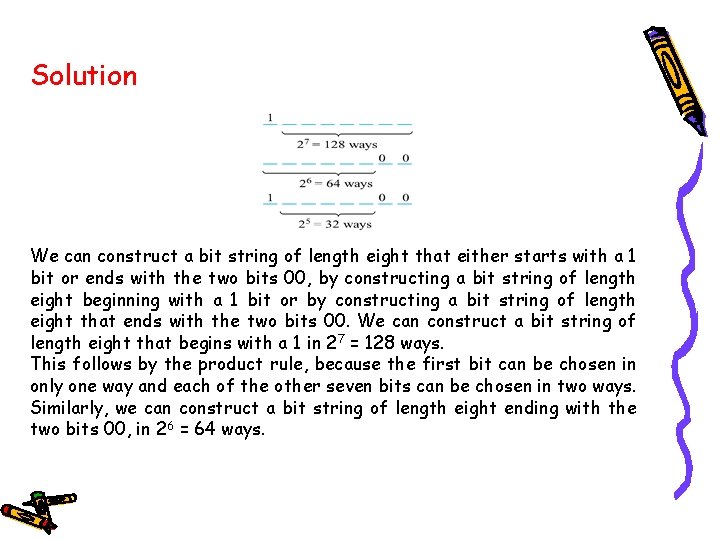 Solution We can construct a bit string of length eight that either starts with