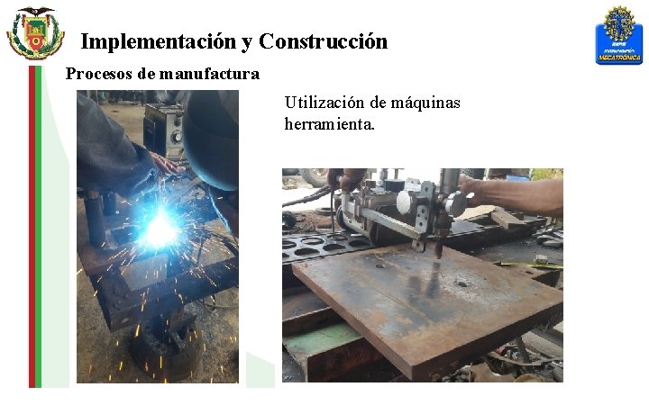 Implementación y Construcción Procesos de manufactura Utilización de máquinas herramienta. 