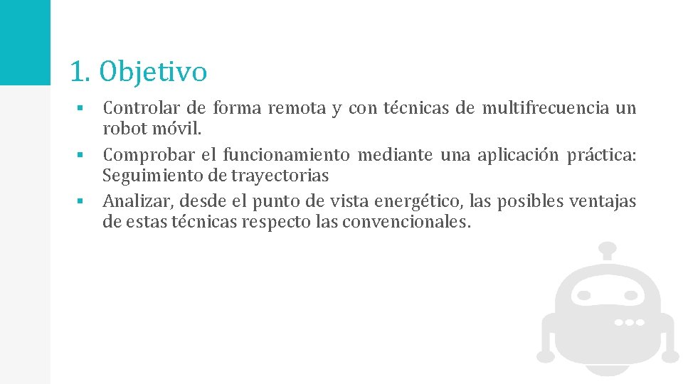 1. Objetivo § § § Controlar de forma remota y con técnicas de multifrecuencia