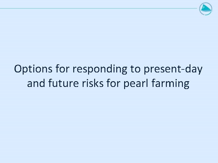 Options for responding to present-day and future risks for pearl farming 