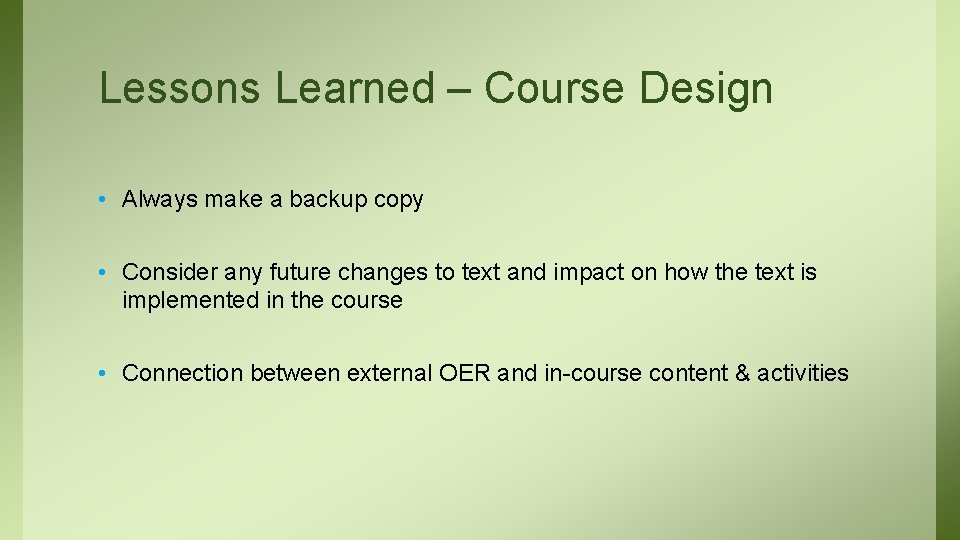 Lessons Learned – Course Design • Always make a backup copy • Consider any