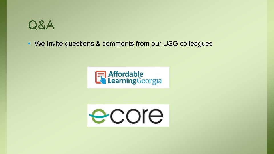 Q&A • We invite questions & comments from our USG colleagues 
