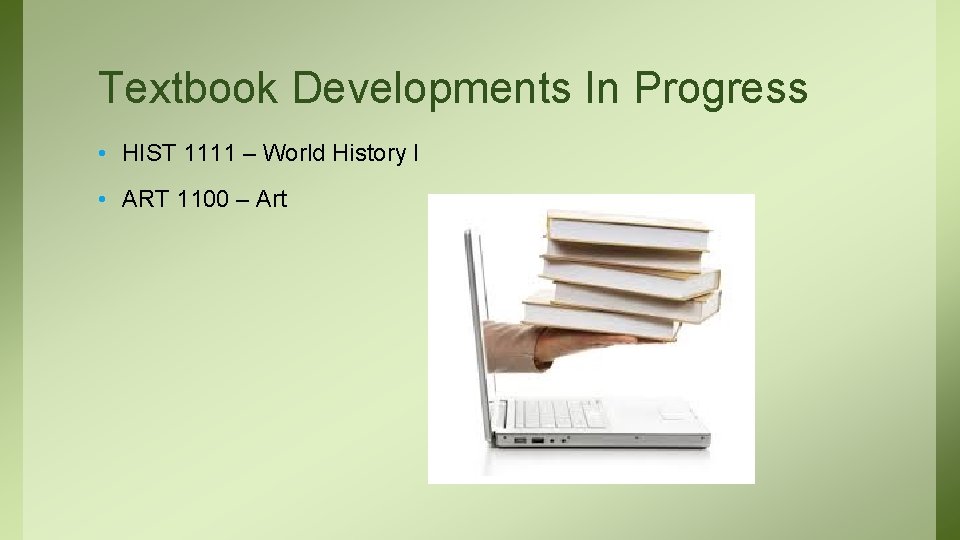 Textbook Developments In Progress • HIST 1111 – World History I • ART 1100