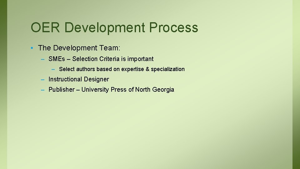 OER Development Process • The Development Team: – SMEs – Selection Criteria is important