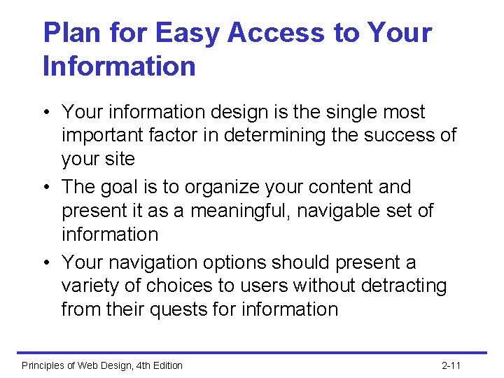 Plan for Easy Access to Your Information • Your information design is the single