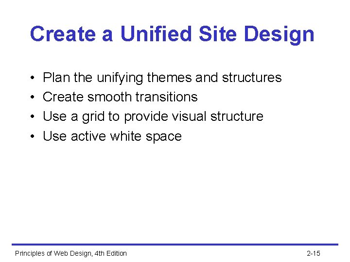 Create a Unified Site Design • • Plan the unifying themes and structures Create