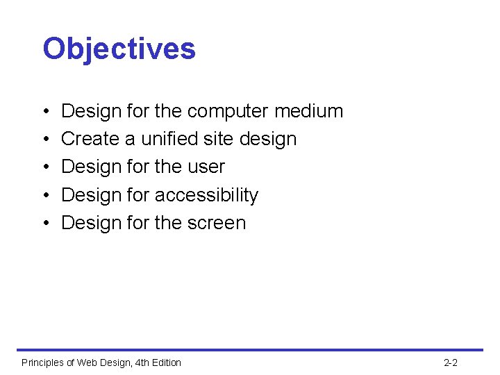 Objectives • • • Design for the computer medium Create a unified site design