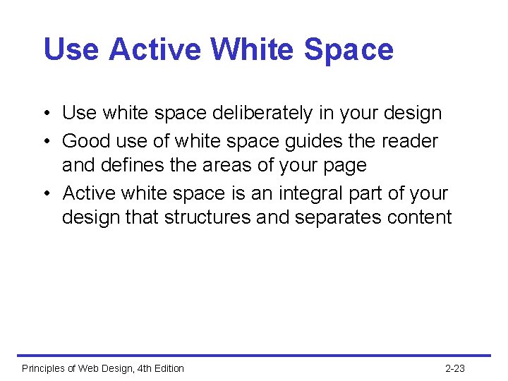 Use Active White Space • Use white space deliberately in your design • Good