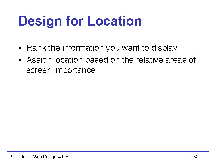 Design for Location • Rank the information you want to display • Assign location