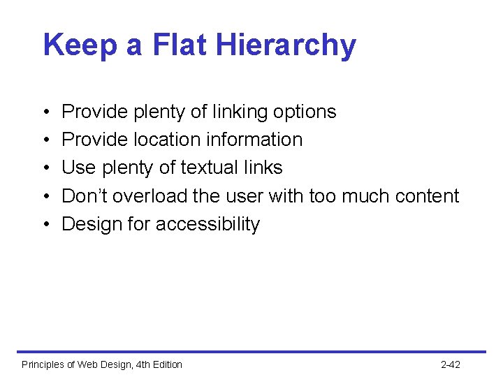 Keep a Flat Hierarchy • • • Provide plenty of linking options Provide location
