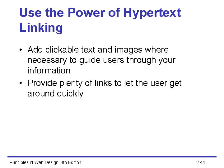 Use the Power of Hypertext Linking • Add clickable text and images where necessary