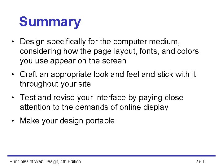 Summary • Design specifically for the computer medium, considering how the page layout, fonts,