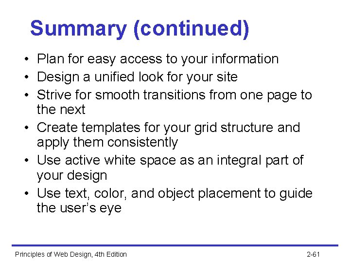 Summary (continued) • Plan for easy access to your information • Design a unified