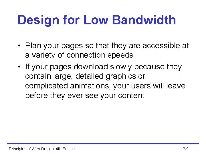 Design for Low Bandwidth • Plan your pages so that they are accessible at