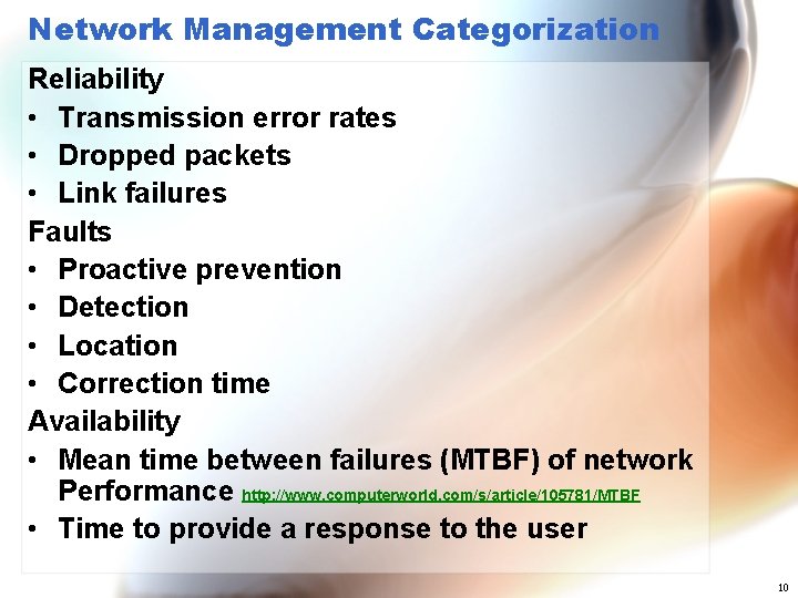Network Management Categorization Reliability • Transmission error rates • Dropped packets • Link failures