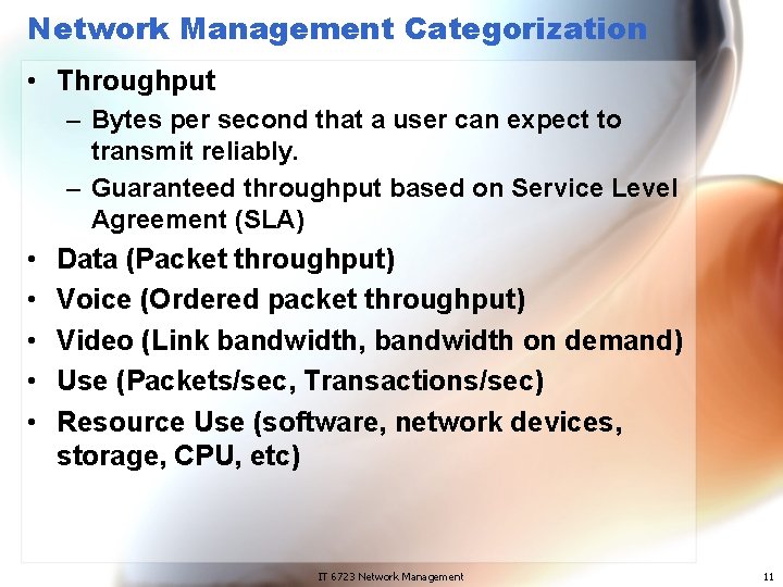 Network Management Categorization • Throughput – Bytes per second that a user can expect