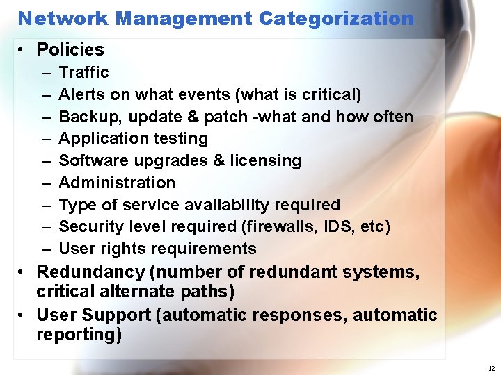 Network Management Categorization • Policies – – – – – Traffic Alerts on what