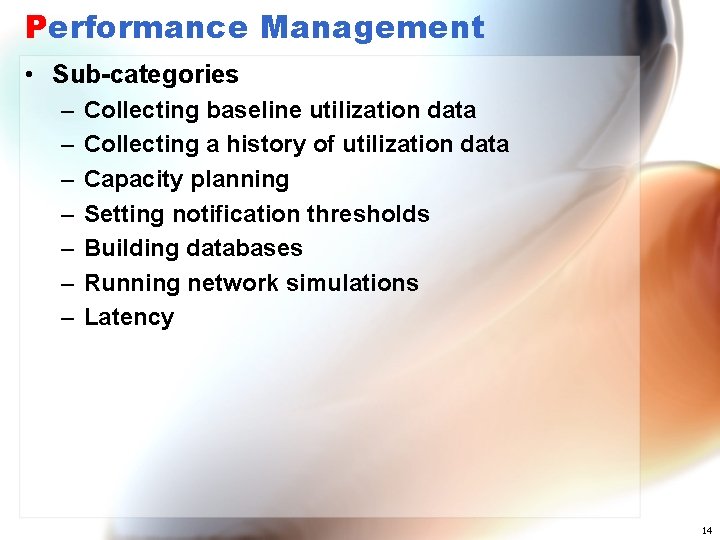 Performance Management • Sub-categories – – – – Collecting baseline utilization data Collecting a