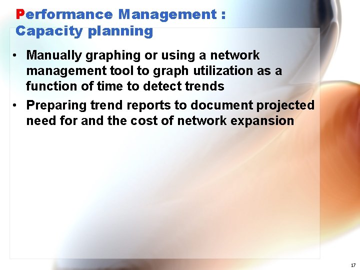 Performance Management : Capacity planning • Manually graphing or using a network management tool