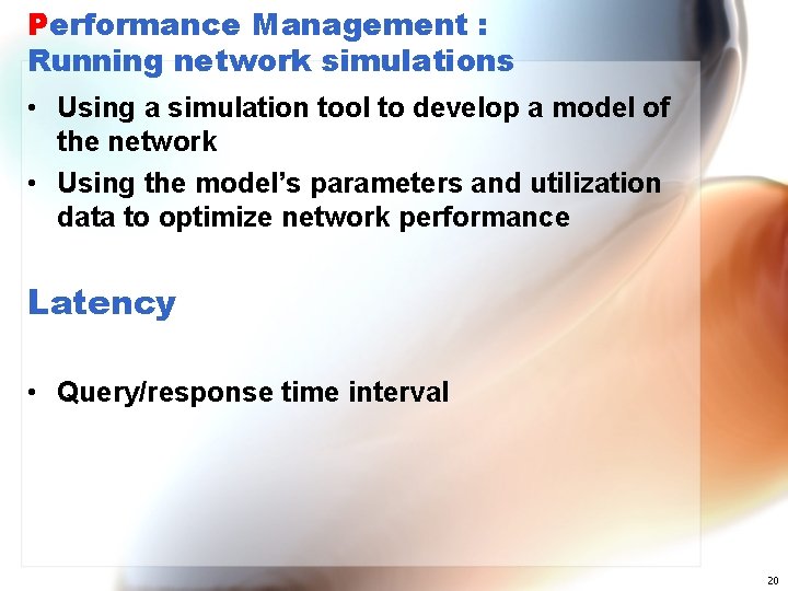 Performance Management : Running network simulations • Using a simulation tool to develop a