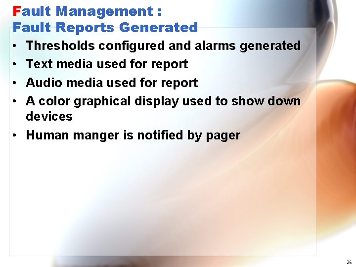 Fault Management : Fault Reports Generated • • Thresholds configured and alarms generated Text