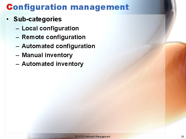 Configuration management • Sub-categories – – – Local configuration Remote configuration Automated configuration Manual