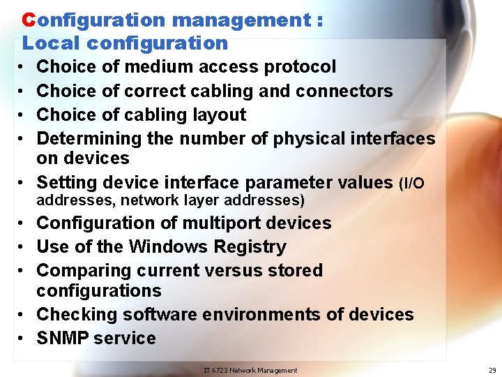 Configuration management : Local configuration • • Choice of medium access protocol Choice of