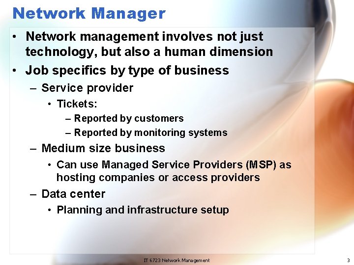 Network Manager • Network management involves not just technology, but also a human dimension