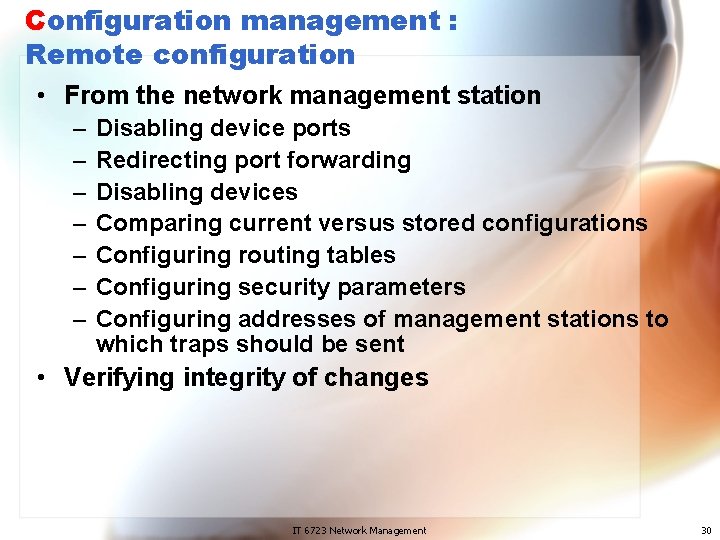 Configuration management : Remote configuration • From the network management station – – –