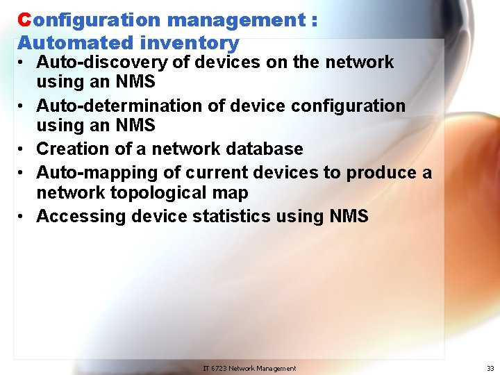 Configuration management : Automated inventory • Auto-discovery of devices on the network using an
