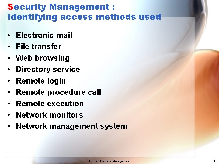 Security Management : Identifying access methods used • • • Electronic mail File transfer