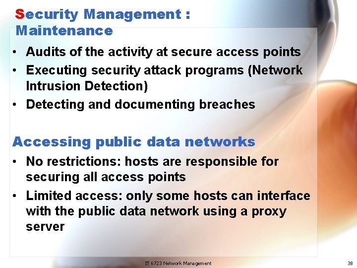 Security Management : Maintenance • Audits of the activity at secure access points •