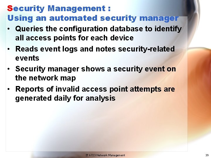 Security Management : Using an automated security manager • Queries the configuration database to