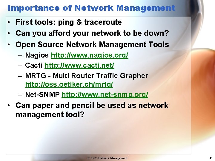 Importance of Network Management • First tools: ping & traceroute • Can you afford