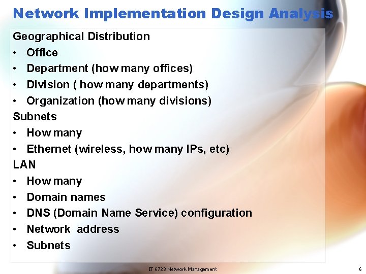 Network Implementation Design Analysis Geographical Distribution • Office • Department (how many offices) •