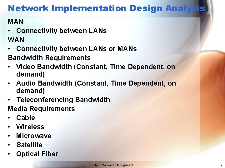 Network Implementation Design Analysis MAN • Connectivity between LANs WAN • Connectivity between LANs
